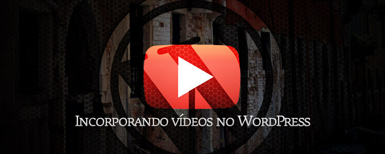 Incorporando Vídeos no WordPress