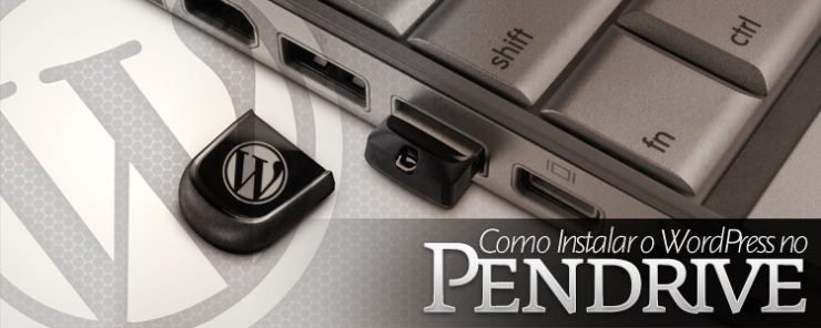 Como instalar o WordPress em um Pendrive usando XAMPP