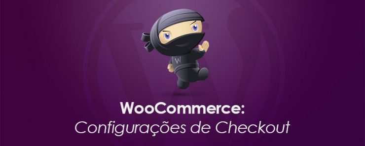 WooCommerce: Configurações de Checkout