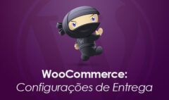 WooCommerce: Configurações de Entrega