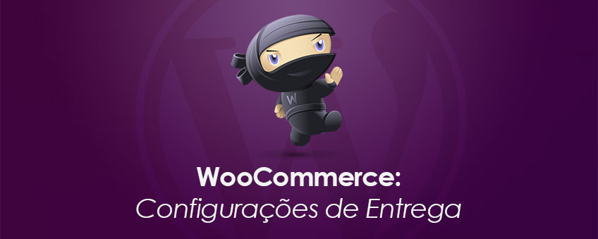 WooCommerce: Configurações de Entrega