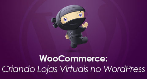 WooCommerce: Criando Lojas Virtuais no WordPress
