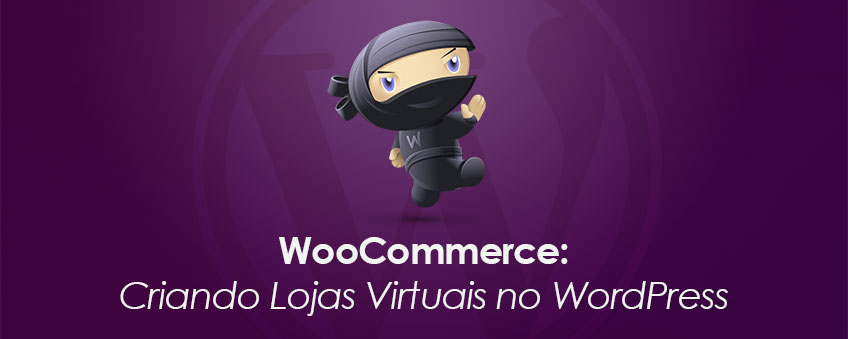 WooCommerce: Criando Lojas Virtuais no WordPress