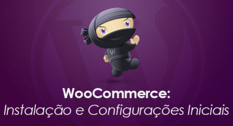 WooCommerce: Instalação e Configurações Iniciais