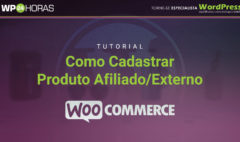 Como Cadastrar Produto Afiliado/Externo no WooCommerce + WordPress