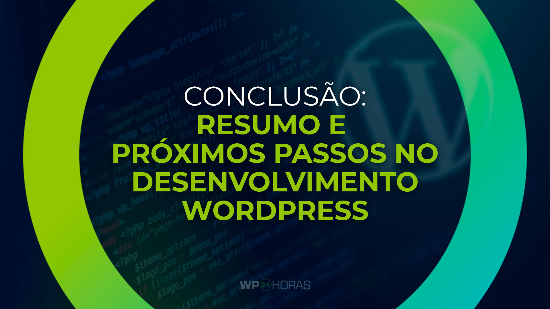 Conclusão: Resumo e Próximos Passos no Desenvolvimento WordPress