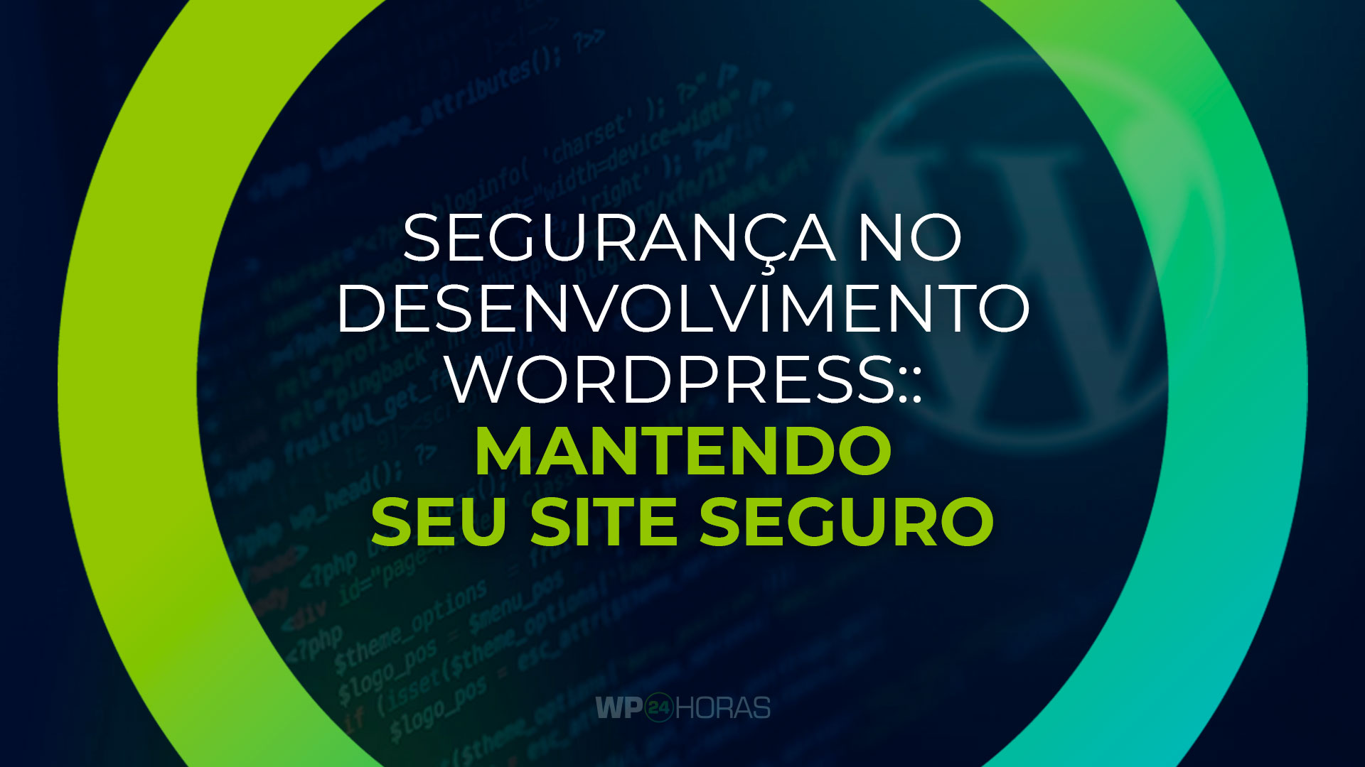 Segurança no Desenvolvimento WordPress: Mantendo seu Site Seguro