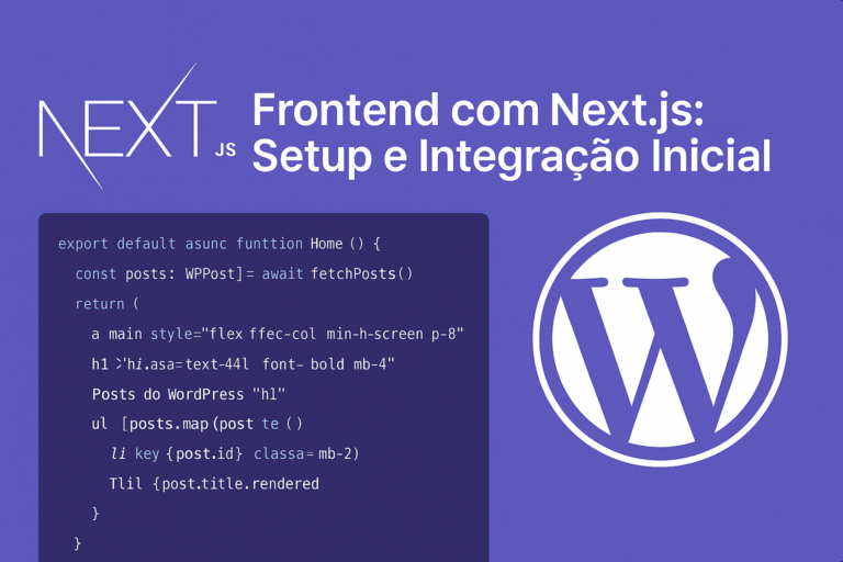 Frontend com Next.js - Setup e Integração Inicial com WordPress