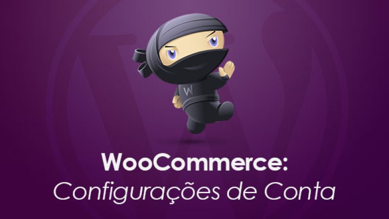 WooCommerce: Configurações de Contas