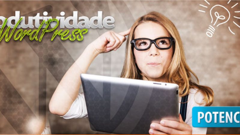 Mais Produtividade no WordPress